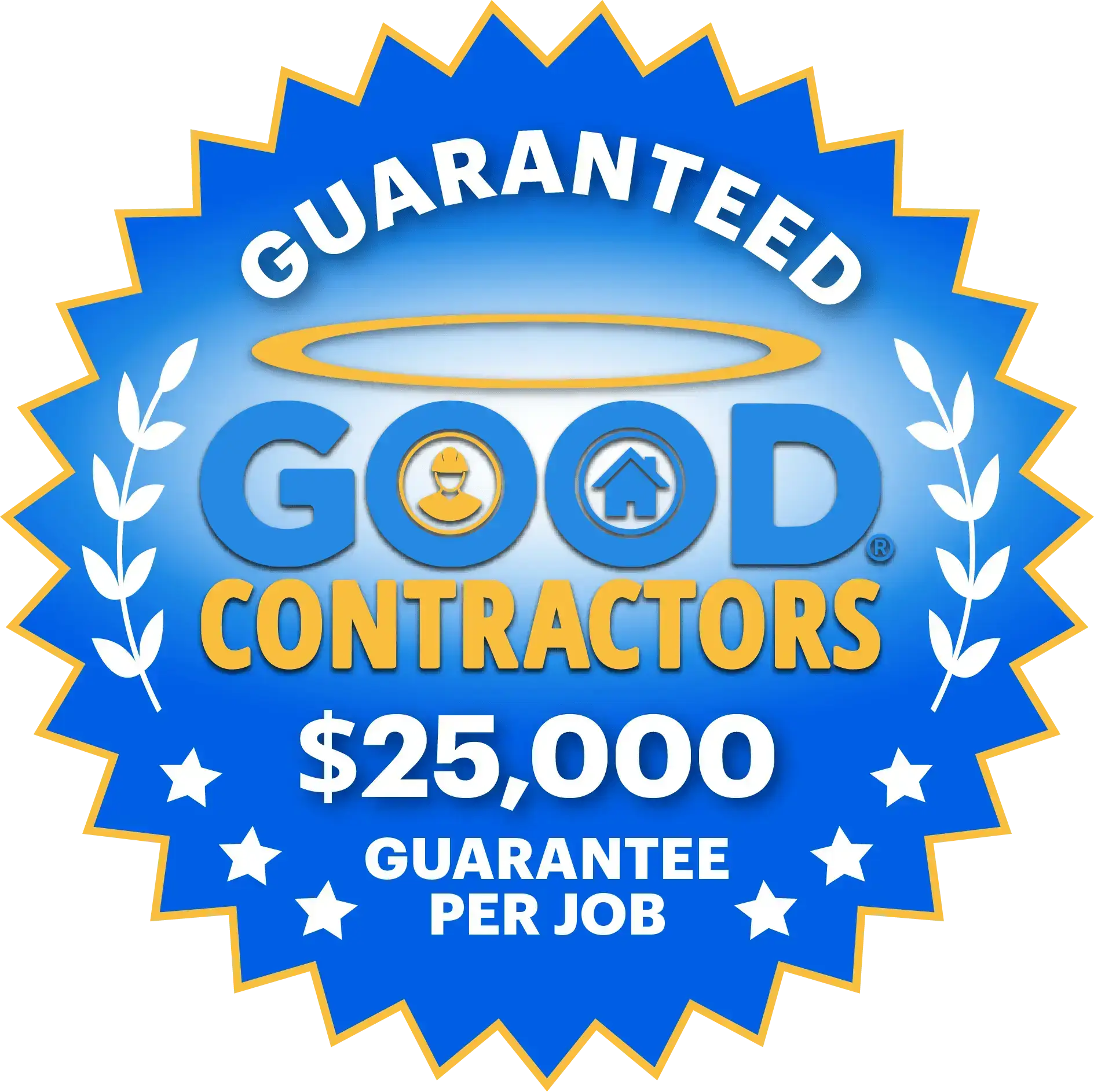 $25,000 Guarantee Per Job - Good Contractors